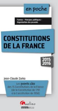 Constitutions de la France : les points clés des 15 constitutions de la France, de la Constitution de 1791 à la Constitution de 1958