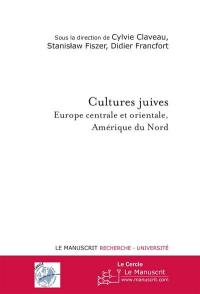Cultures juives : Europe centrale et orientale, Amérique du Nord