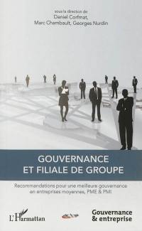 Gouvernance et filiale de groupe : recommandations pour une meilleure gouvernance en entreprises moyennes, PME & PMI