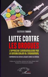 Lutte contre les drogues : l'approche communautaire par la sensibilisation et l'engagement : l'expérience du Centre Jacques Chirac au Sénégal