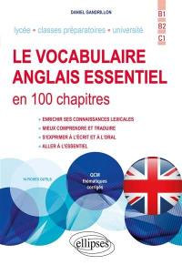 Le vocabulaire anglais essentiel en 100 chapitres : lycée, classes préparatoires, université : B1-B2-C1