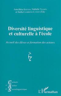 Carnets d'atelier de sociolinguistique, n° 11. Diversité linguistique et culturelle à l'école : accueil des élèves et formation des acteurs