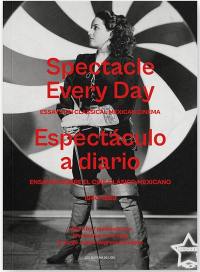 Spectacle every day : essays on classical mexican cinema : 1940-1969. Espectaculo a diario : ensayos sobre el cine clasico mexicano : 1940-1969