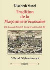 Tradition de la maçonnerie écossaise : rite écossais primitif, early grand scottish rit