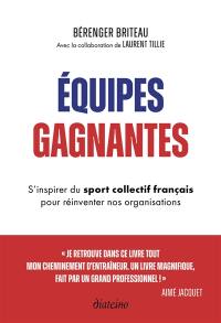 Equipes gagnantes : s'inspirer du sport collectif français pour réinventer nos organisations
