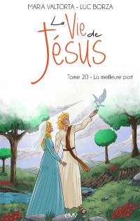 La vie de Jésus. Vol. 20. La meilleure part