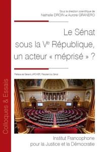 Le Sénat sous la Ve République, un acteur méprisé ?