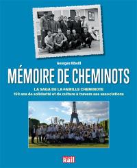 Mémoire de cheminots : la saga de la famille cheminote : 150 ans de solidarité et de culture à travers ses associations