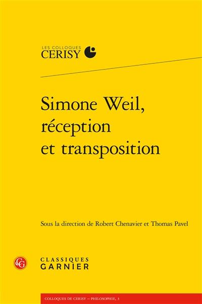 Simone Weil, réception et transposition : actes du colloque de Cerisy-la-Salle, du 1er au 8 août 2017