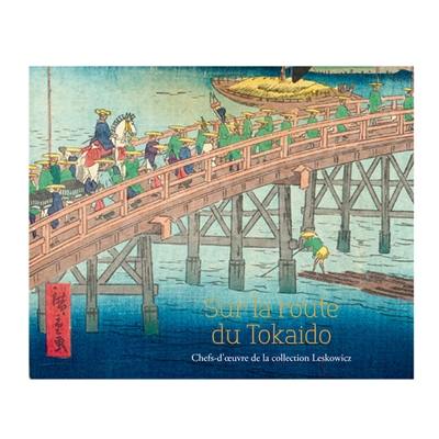 Sur la route du Tokaido : chefs-d'oeuvre de la collection Leskowicz