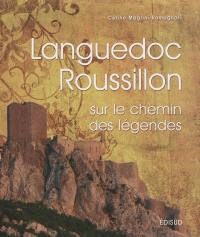 Languedoc-Roussillon : sur le chemin des légendes