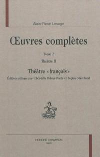 Oeuvres complètes. Vol. 2. Théâtre. Vol. 2. Théâtre français