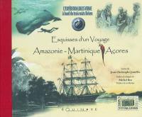 L'expédition Jules Verne à bord du trois mâts Belem : esquisses d'un voyage Amazonie-Martinique-Açores : une aventure cinématographique et scientifique