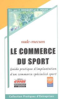 Le commerce du sport : guide pratique d'implantation d'un commerce spécialisé sport