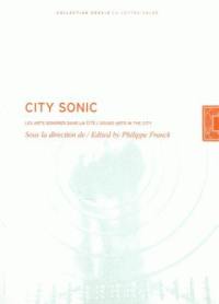 City sonic : les arts sonores dans la cité. City sonic : sound arts in the city