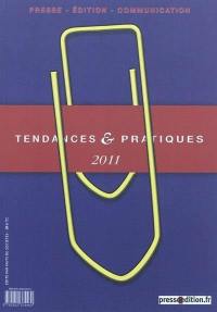 Tendances & pratiques : presse, édition, communication, n° 2011