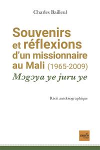 Souvenirs et réflexions d'un missionnaire au Mali, 1965-2009 : mogoya ye juru ye : récit autobiographique