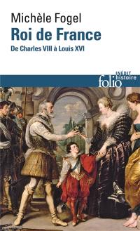 Roi de France : de Charles VIII à Louis XVI