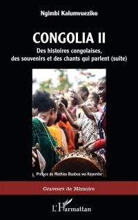 Congolia. Vol. 2. Des histoires congolaises, des souvenirs et des chants qui parlent (suite)