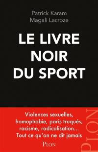 Le livre noir du sport : violences sexuelles, homophobie, paris truqués, racisme, radicalisation... : tout ce qu'on ne dit jamais