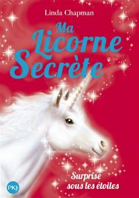Ma licorne secrète. Vol. 4. Surprise sous les étoiles