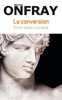 La conversion : vivre selon Lucrèce