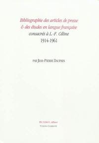 Bibliographie des articles de presse & des études en langue française consacrés à L.-F. Céline, 1914-1961