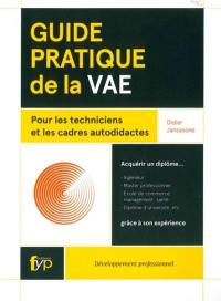 Guide pratique de la VAE : pour les techniciens et les cadres autodidactes
