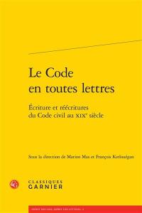 Le Code en toutes lettres : écritures et réécritures du Code civil au XIXe siècle