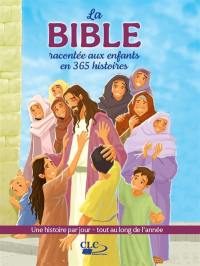 La Bible racontée aux enfants en 365 histoires : une histoire par jour, tout au long de l'année