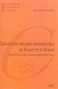 Cahiers de la recherche sur l'éducation et les savoirs, hors-série, n° 4 (2013). Les petits diplômes professionnels en France et en Europe