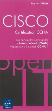 Cisco, certification CCNA : les principales commandes du réseau étendu (WAN) : préparation à l'examen CCNA 4