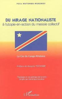 Du mirage nationaliste à l'utopie-en-action du messie collectif : le cas du Congo-Kinshasa
