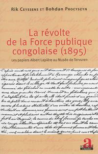 La révolte de la Force publique congolaise (1895) : les papiers Albert Lapière au Musée de Tervuren