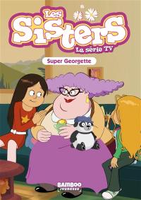 Les sisters : la série TV. Vol. 37. Super Georgette