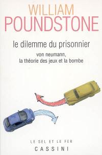 Le dilemme du prisonnier : Von Neumann, la théorie des jeux et la bombe