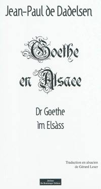 Goethe en Alsace. Dr Goethe im Elsass