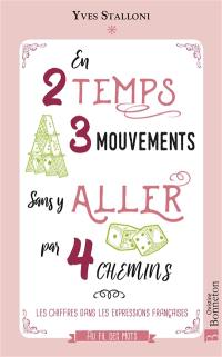 En 2 temps 3 mouvements sans y aller par 4 chemins : les chiffres dans les expressions françaises