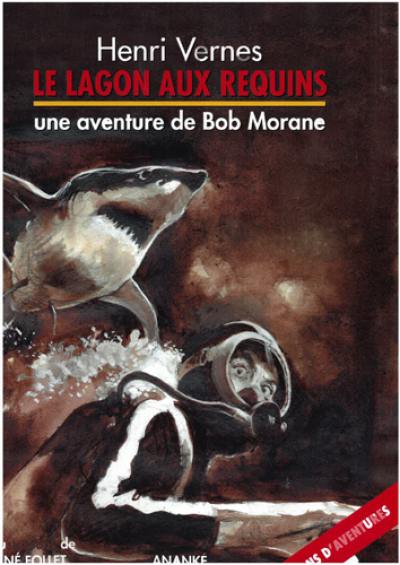Une aventure de Bob Morane. Le lagon aux requins