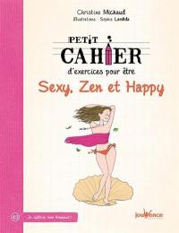 Petit cahier d'exercices pour être sexy, zen et happy