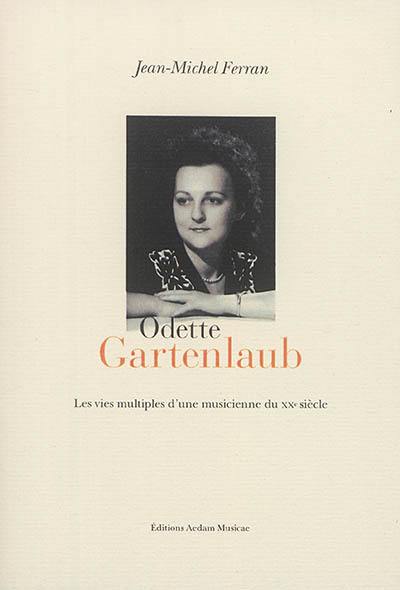 Odette Gartenlaub : les vies multiples d'une musicienne du XXe siècle