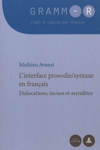 L'interface prosodie-syntaxe en français : dislocations, incises et asyndètes