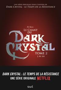 Dark Crystal. Vol. 2. Le chant du Dark Crystal