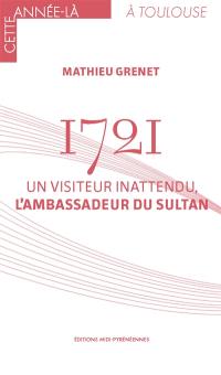 1721 : un visiteur inattendu, l'ambassadeur du sultan
