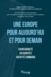 Une Europe pour aujourd'hui et pour demain : souveraineté, solidarités, identité commune : rapport à Clément Beaune, secrétaire d'Etat chargé des Affaires européennes