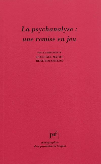 La psychanalyse : une remise en jeu : les conceptions de René Roussillon à l'épreuve de la clinique