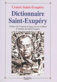 Dictionnaire Saint-Exupéry : sa famille, ses amis, son oeuvre, ses avions