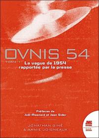 Ovnis 54 : le catalogue de la vague ovnis de 1954 rapportée par la presse d'après les archives de Jean Sider. Vol. 1