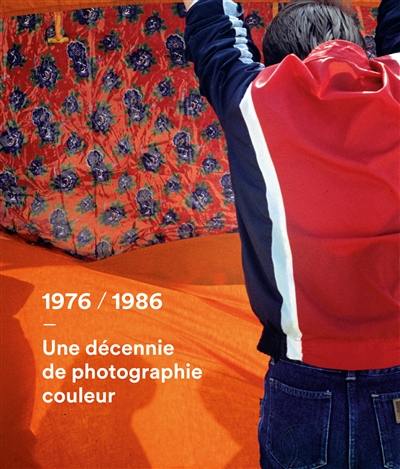 1976-1986 : une décennie de photographie couleur