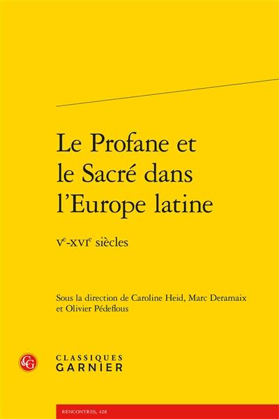 Le profane et le sacré dans l'Europe latine : Ve-XVIe siècles